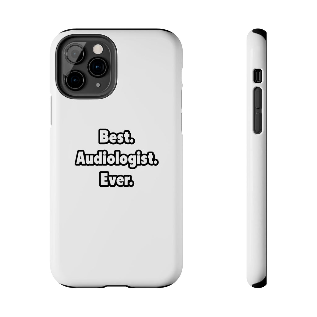 Best. Audiologist. Ever - Tough Phone Cases