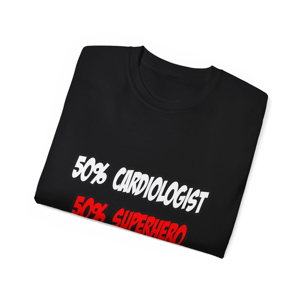 Half Cardiologist...Half Superhero - Unisex Ultra Cotton Tee