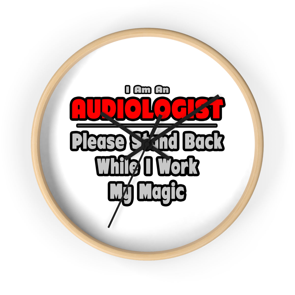 Audiologist ... Stand Back ... Work My Magic - Wall Clock