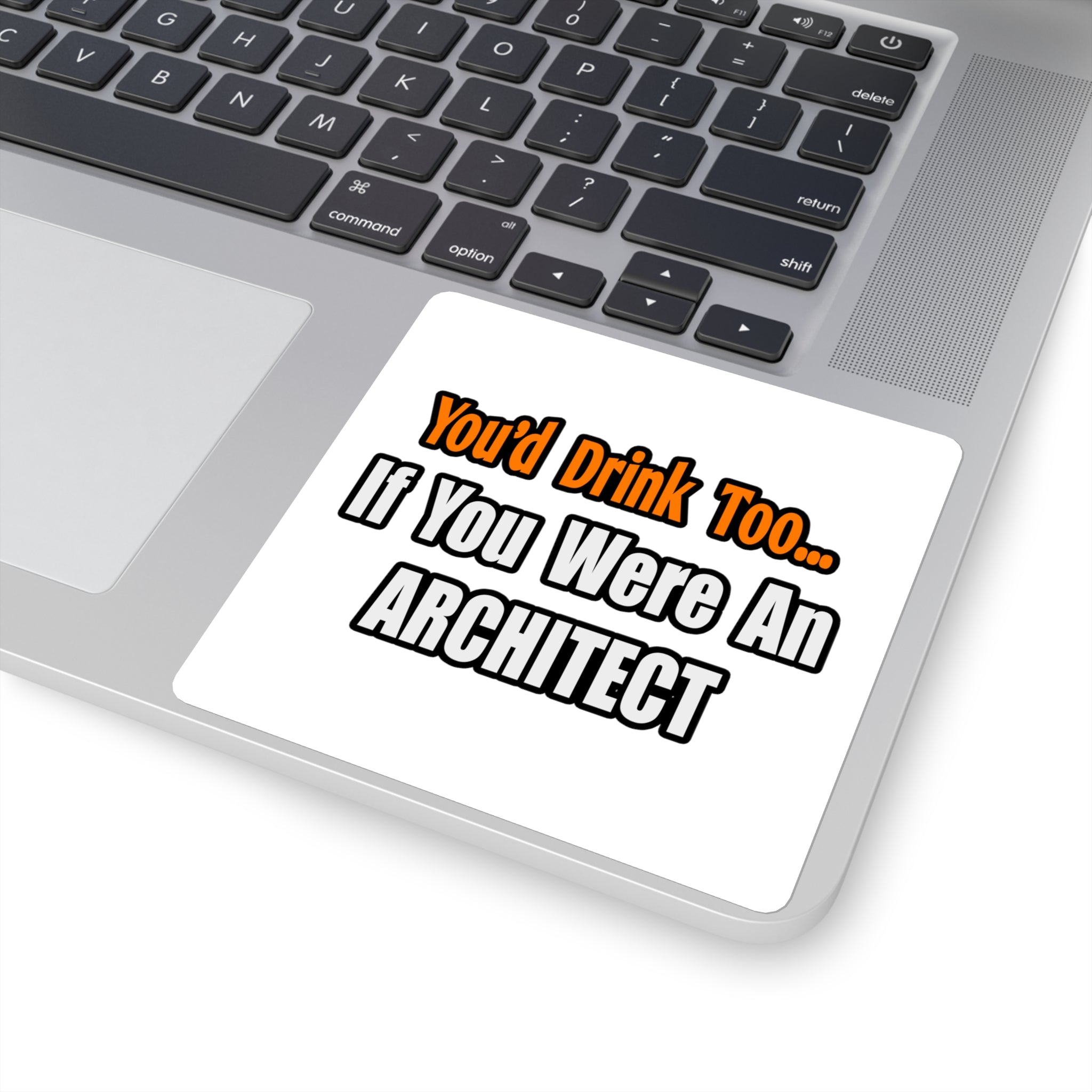 You'd Drink Too...Architect - Square Stickers