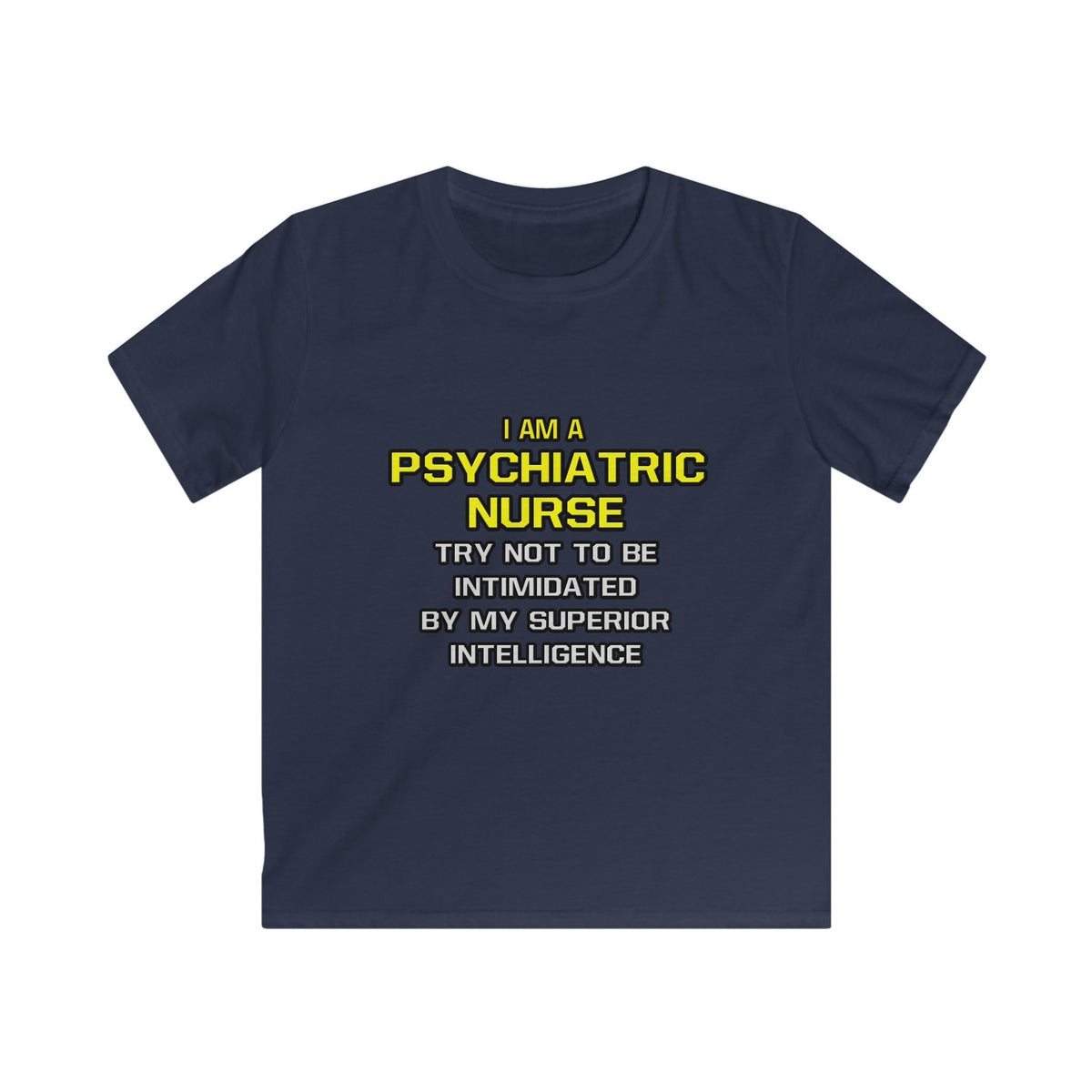 Psychiatric Nurse..Superior Intelligence - Kids Softstyle Tee