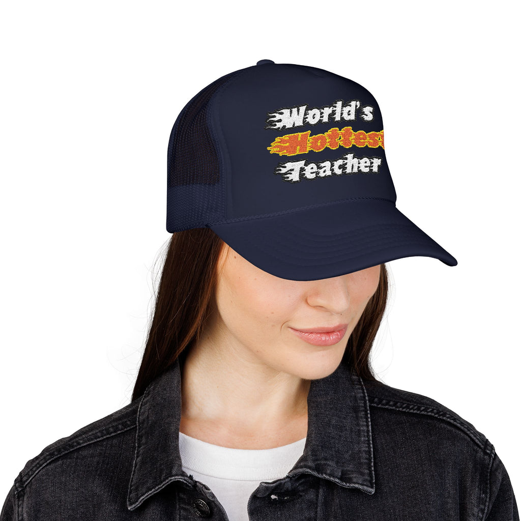 World's Hottest Teacher - Foam Trucker Hat