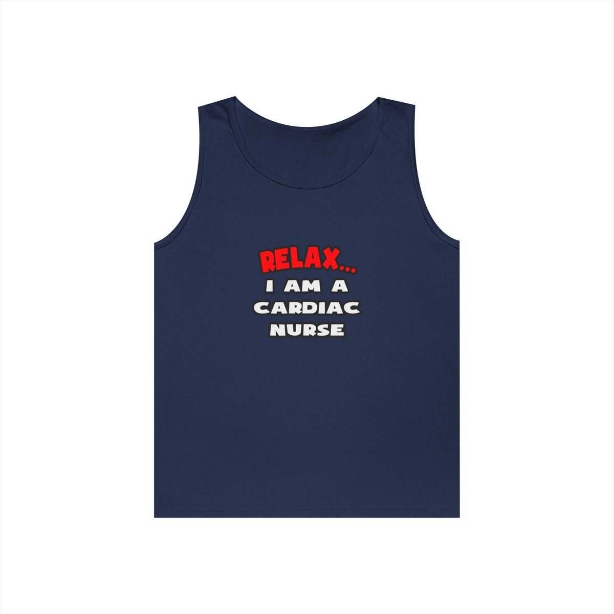 Relax ... I Am A Cardiac Nurse - Unisex Heavy Cotton Tank Top