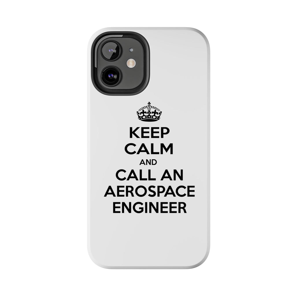 Keep Calm and Call an Aerospace Engineer - Tough Phone Cases