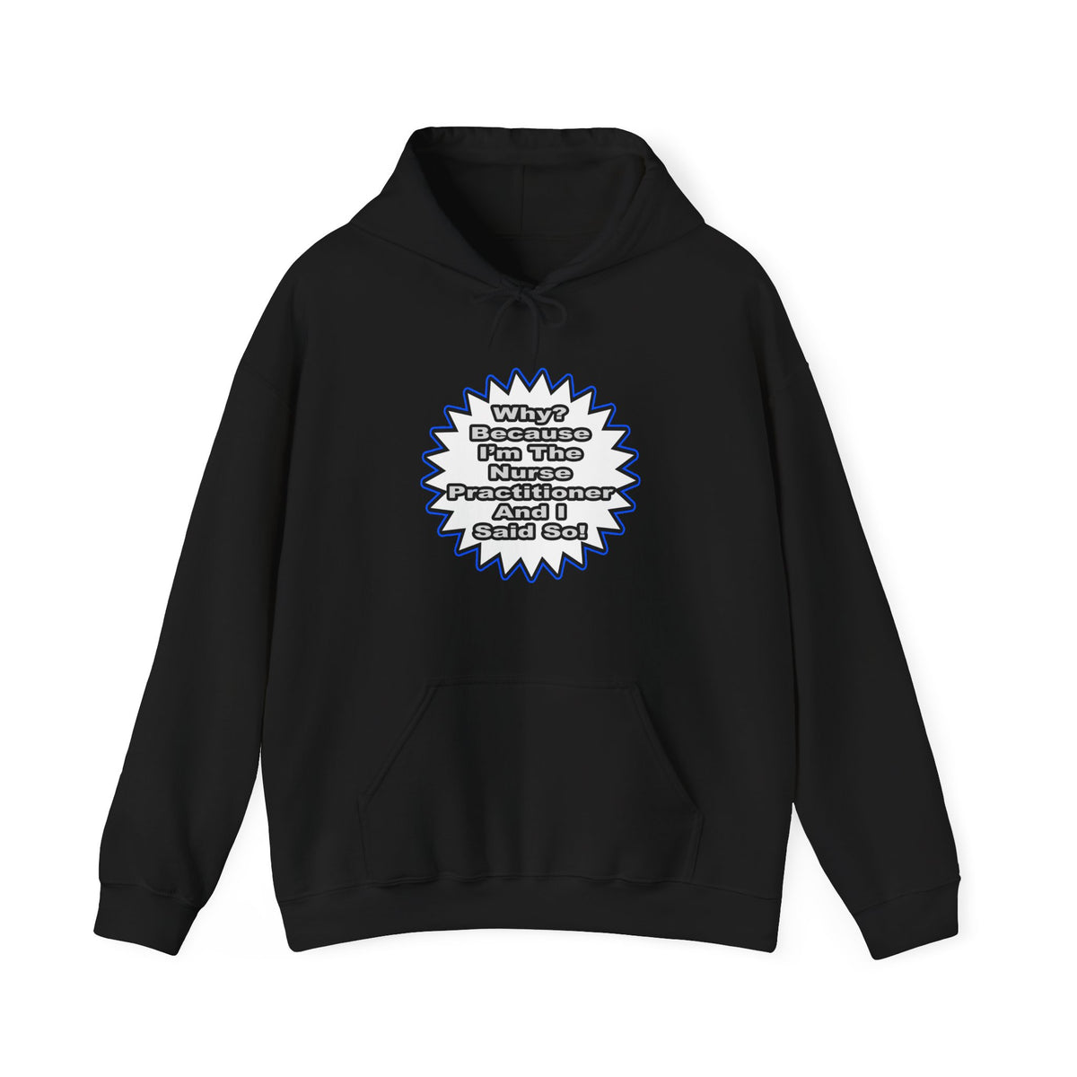 Nurse Practitioner...Because I Said So - Unisex Heavy Blend™ Hooded Sweatshirt