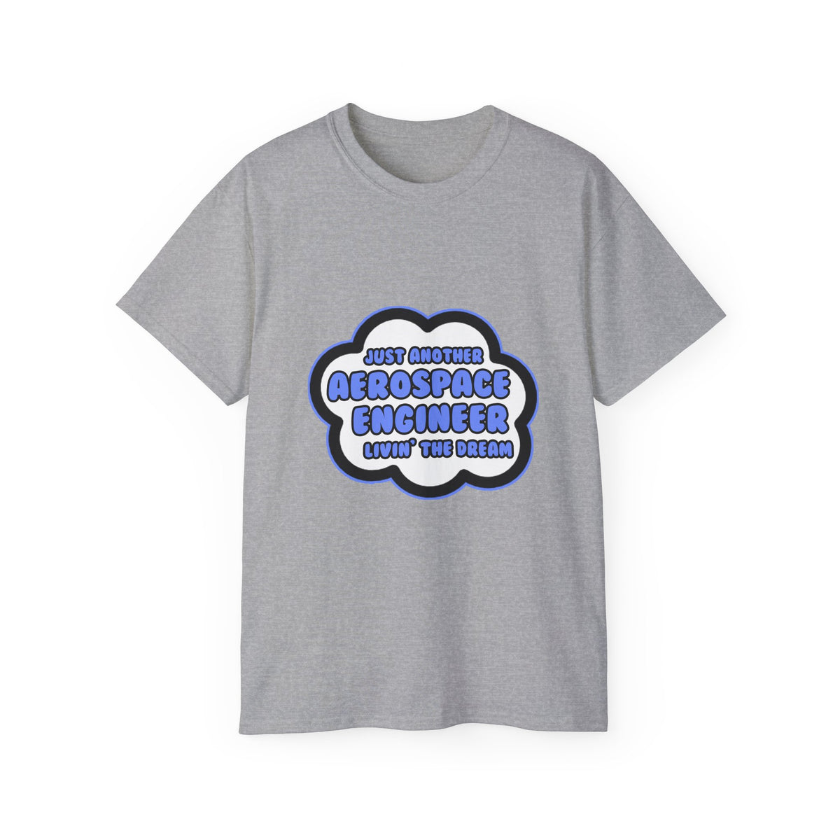 Aerospace Engineer .. Livin' The Dream - Unisex Ultra Cotton Tee