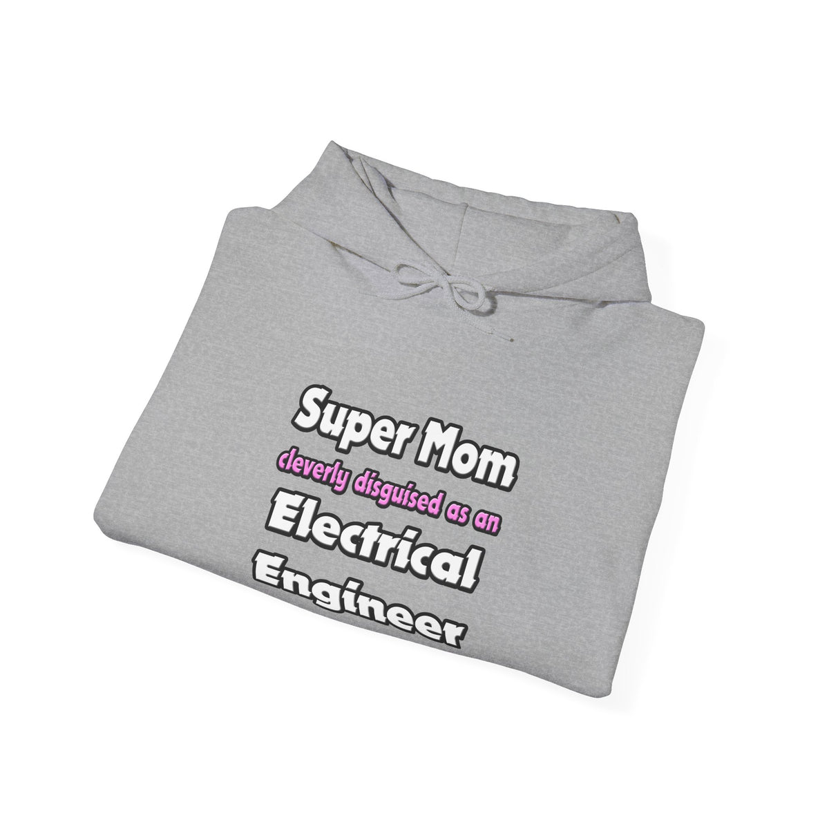 Super Mom ... Electrical Engineer - Unisex Heavy Blend™ Hooded Sweatshirt
