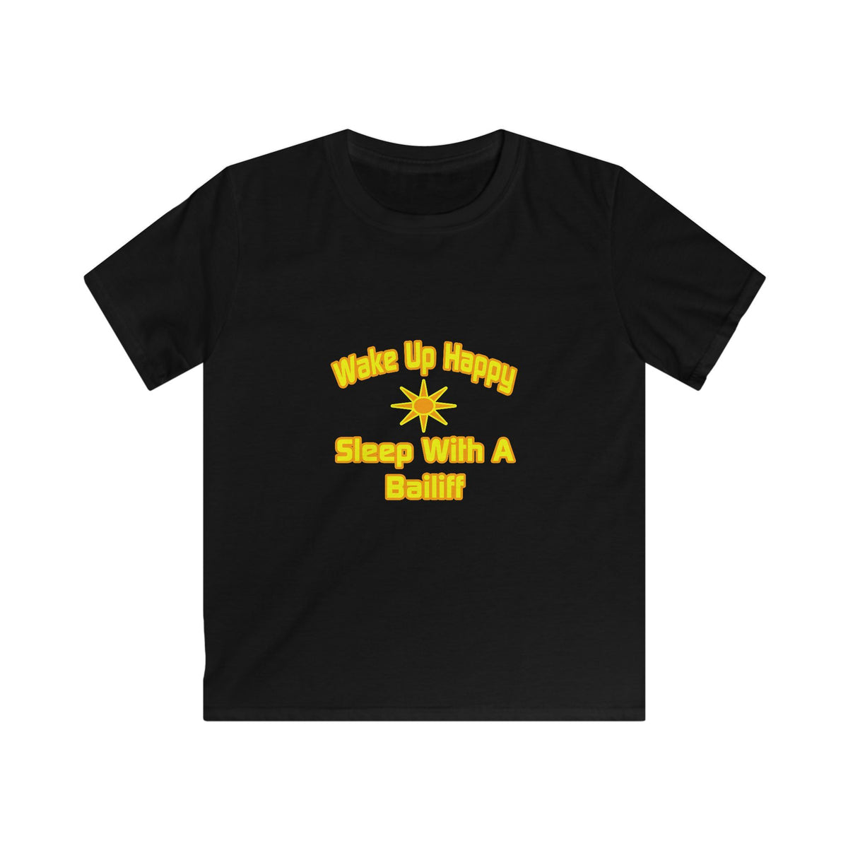 Wake Up Happy ... Sleep With a Bailiff - Kids Softstyle Tee