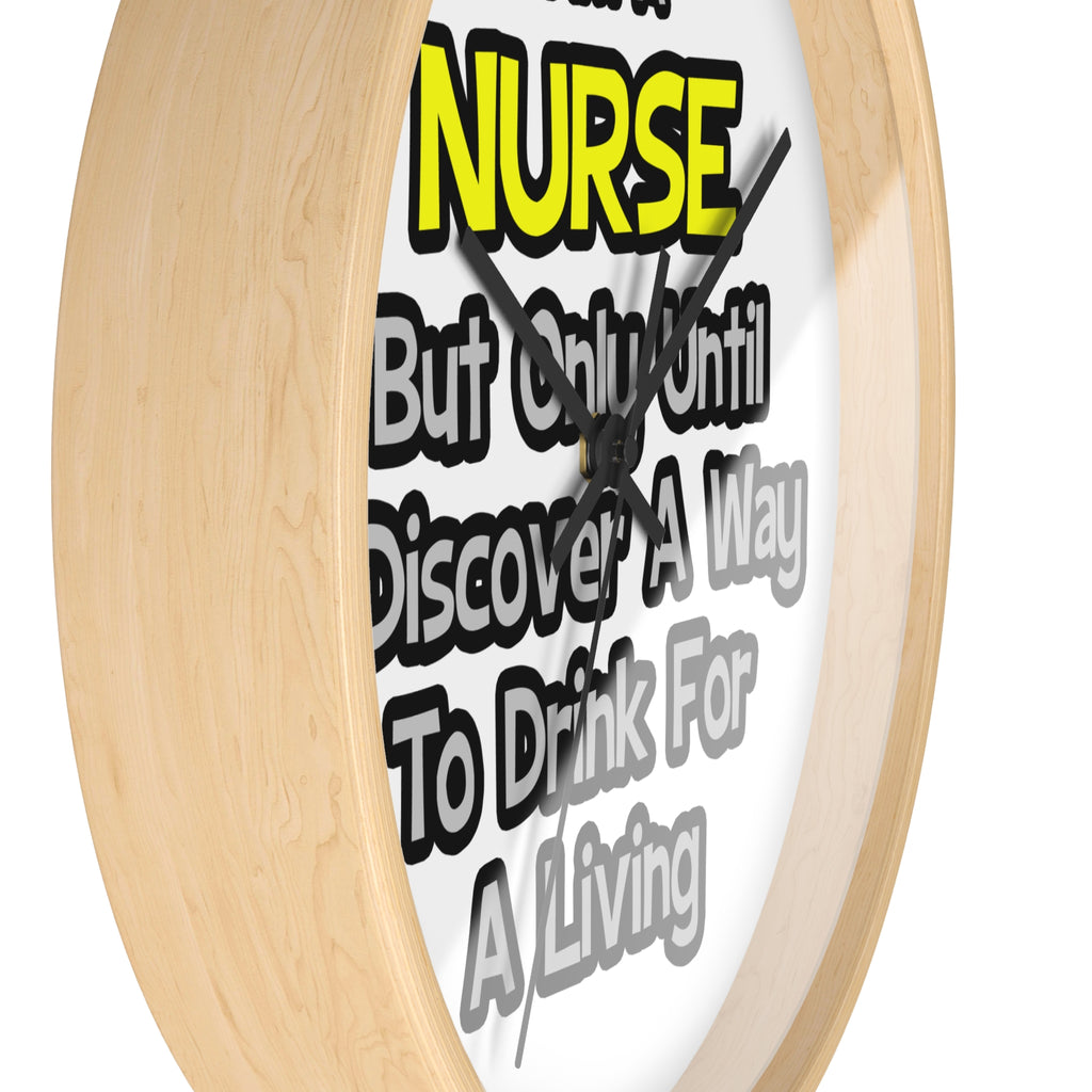 Nurse Joke .. Drink for a Living - Wall Clock