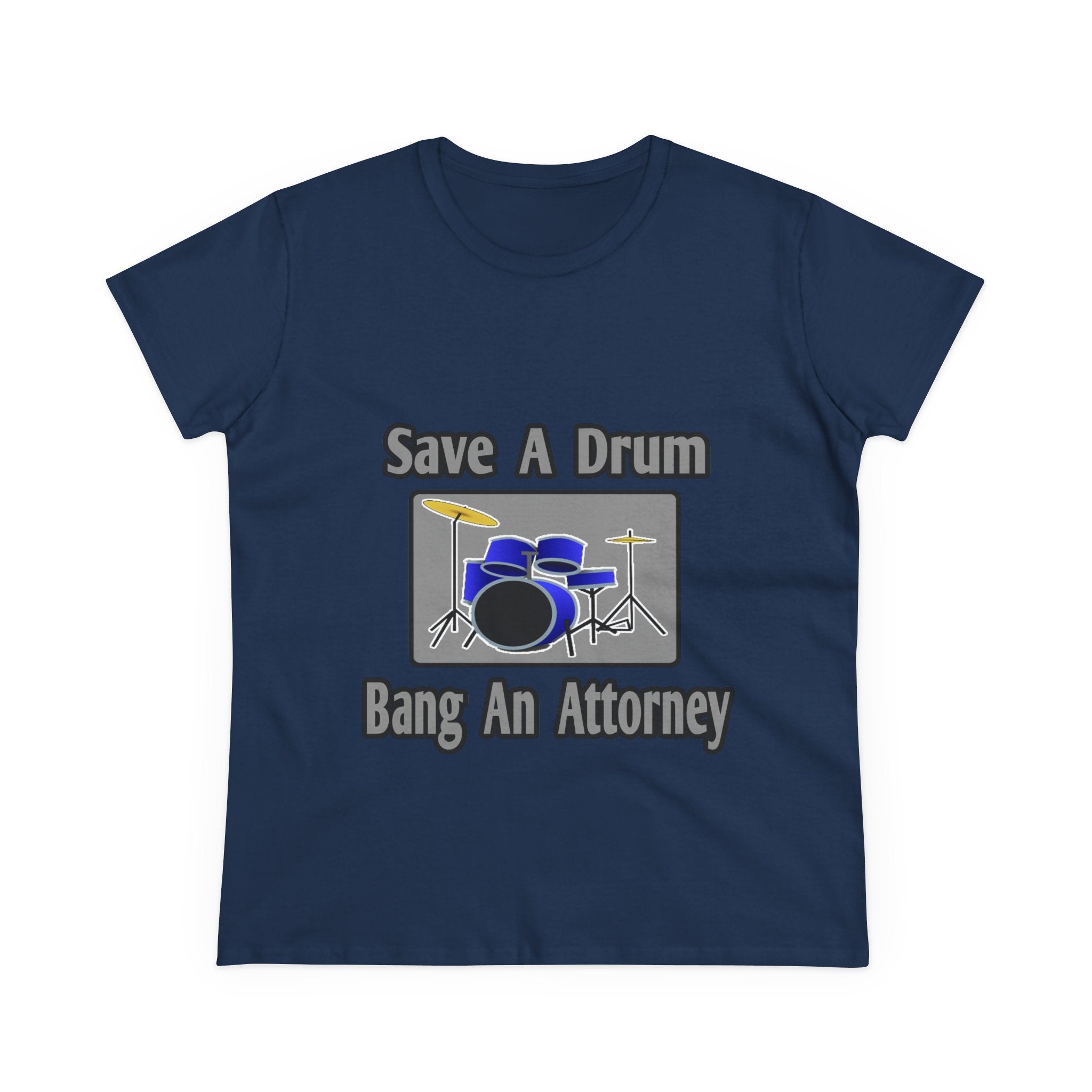 Save a Drum...Bang an Attorney - Women's Midweight Cotton Tee