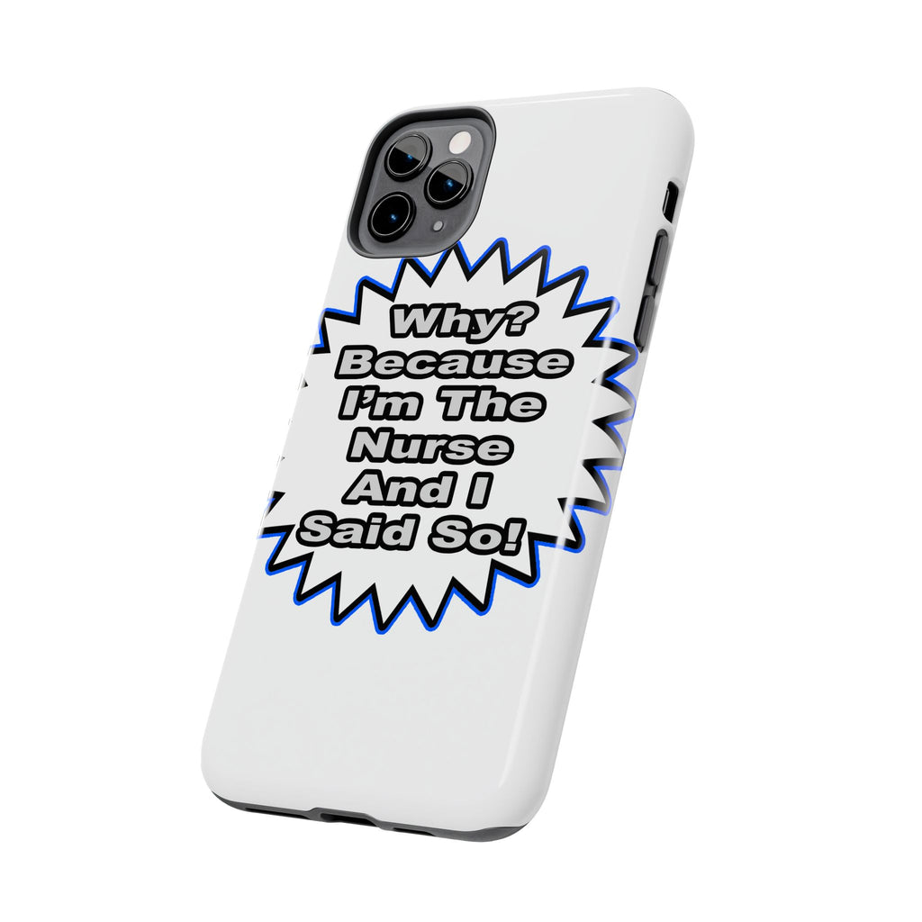Nurse...Because I Said So - Tough Phone Cases