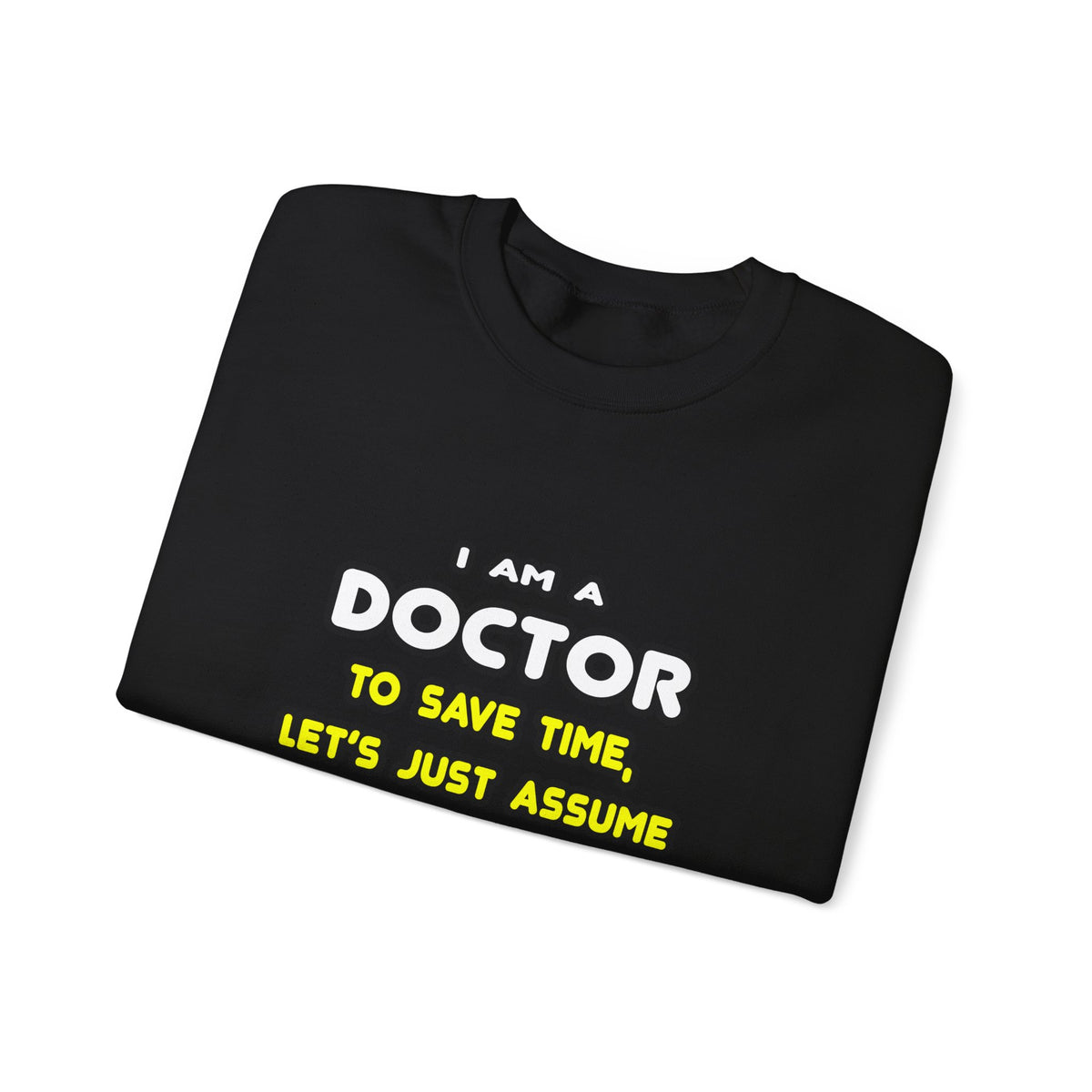 Funny Doctor T Shirts and Gifts - Unisex Heavy Blend™ Crewneck Sweatshirt