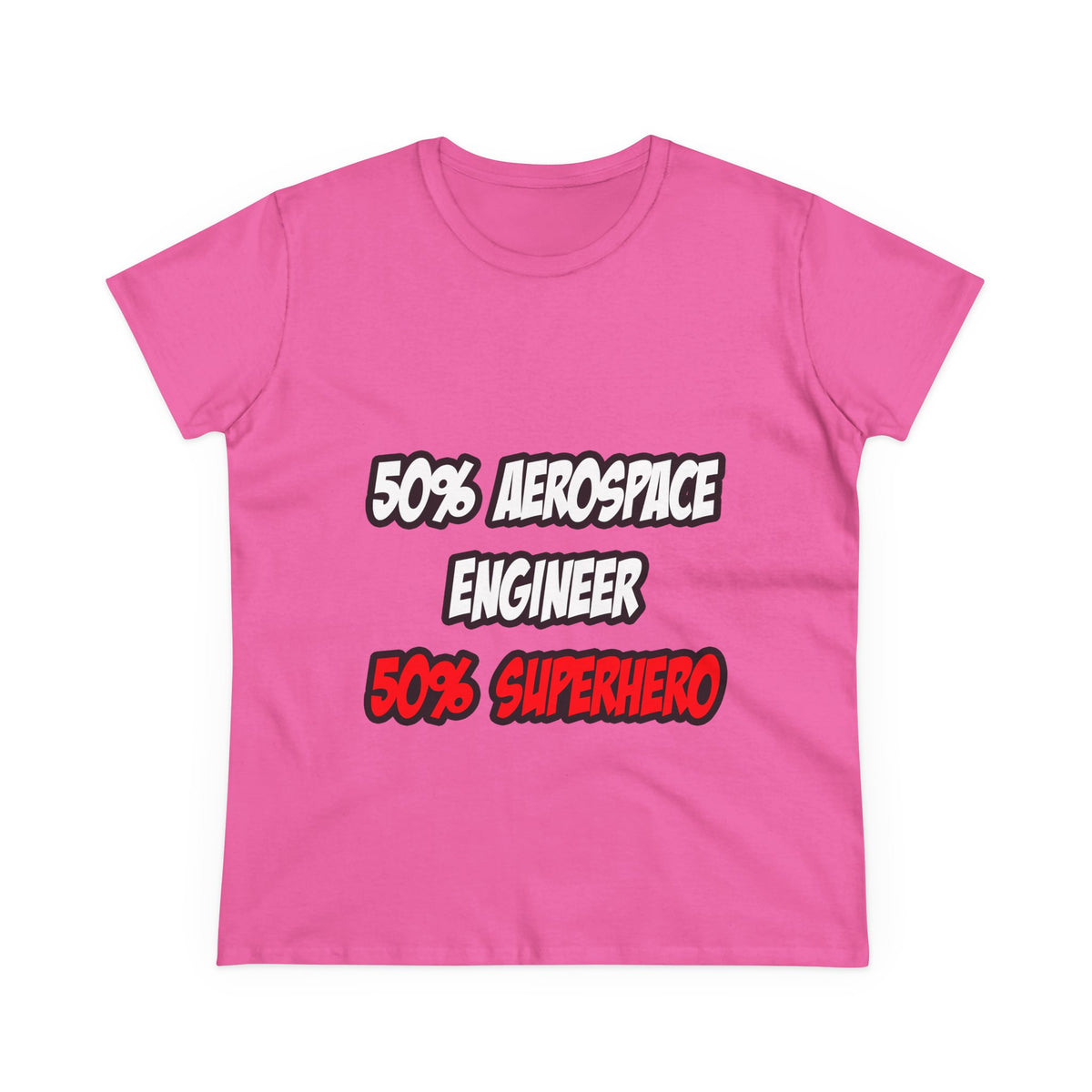 Half Aerospace Engineer...Half Superhero - Women's Midweight Cotton Tee