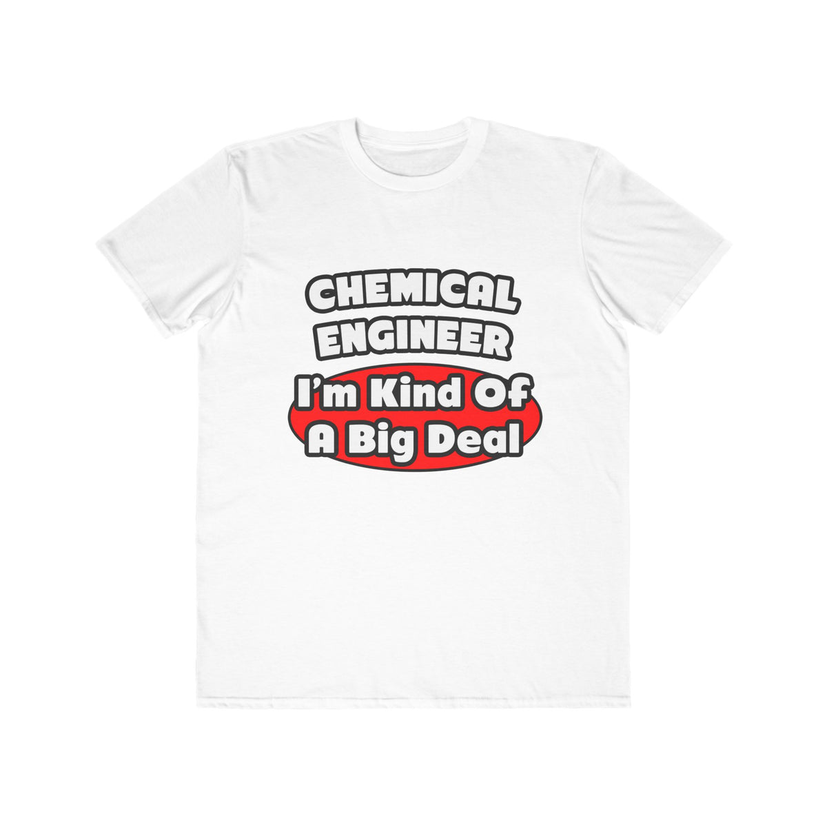 Chemical Engineer...Big Deal (2) - Men's Lightweight Fashion Tee