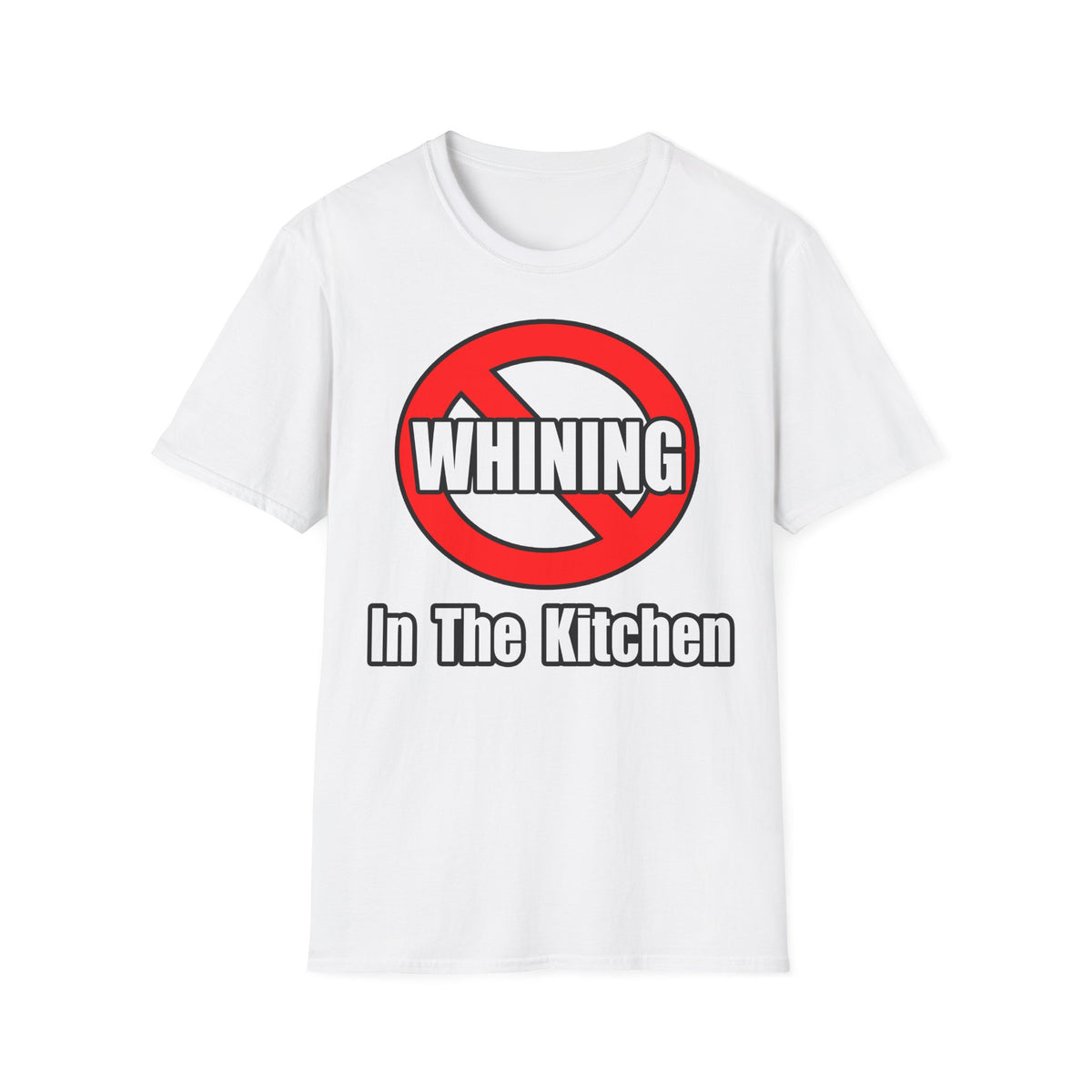 No Whining In The Kitchen - Unisex Softstyle T-Shirt