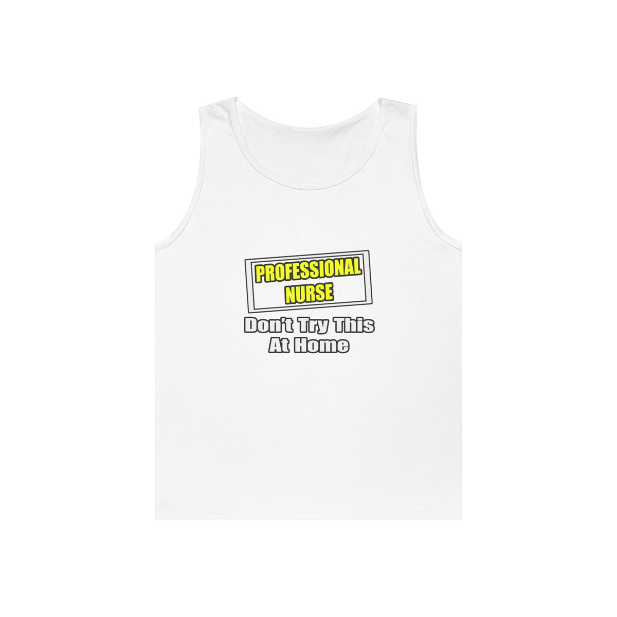 Professional Nurse...Don't Try This At Home - Unisex Heavy Cotton Tank Top