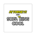 Attorneys Are Sofa King Cool - Square Stickers