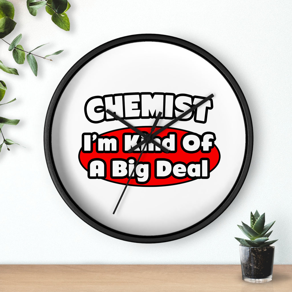Chemist...Big Deal - Wall Clock