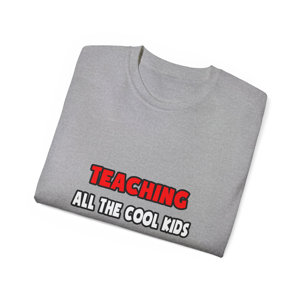 Funny Teacher Shirts and Gifts - Unisex Ultra Cotton Tee