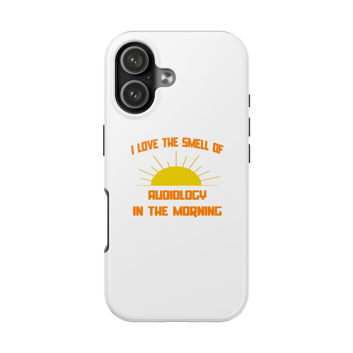 Smell of Audiology in the Morning - Tough Phone Cases