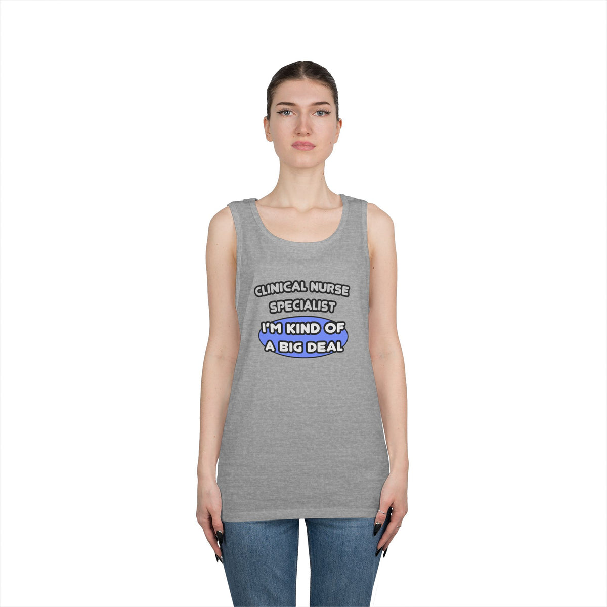 Clinical Nurse Specialist .. Kind of a Big Deal - Unisex Heavy Cotton Tank Top