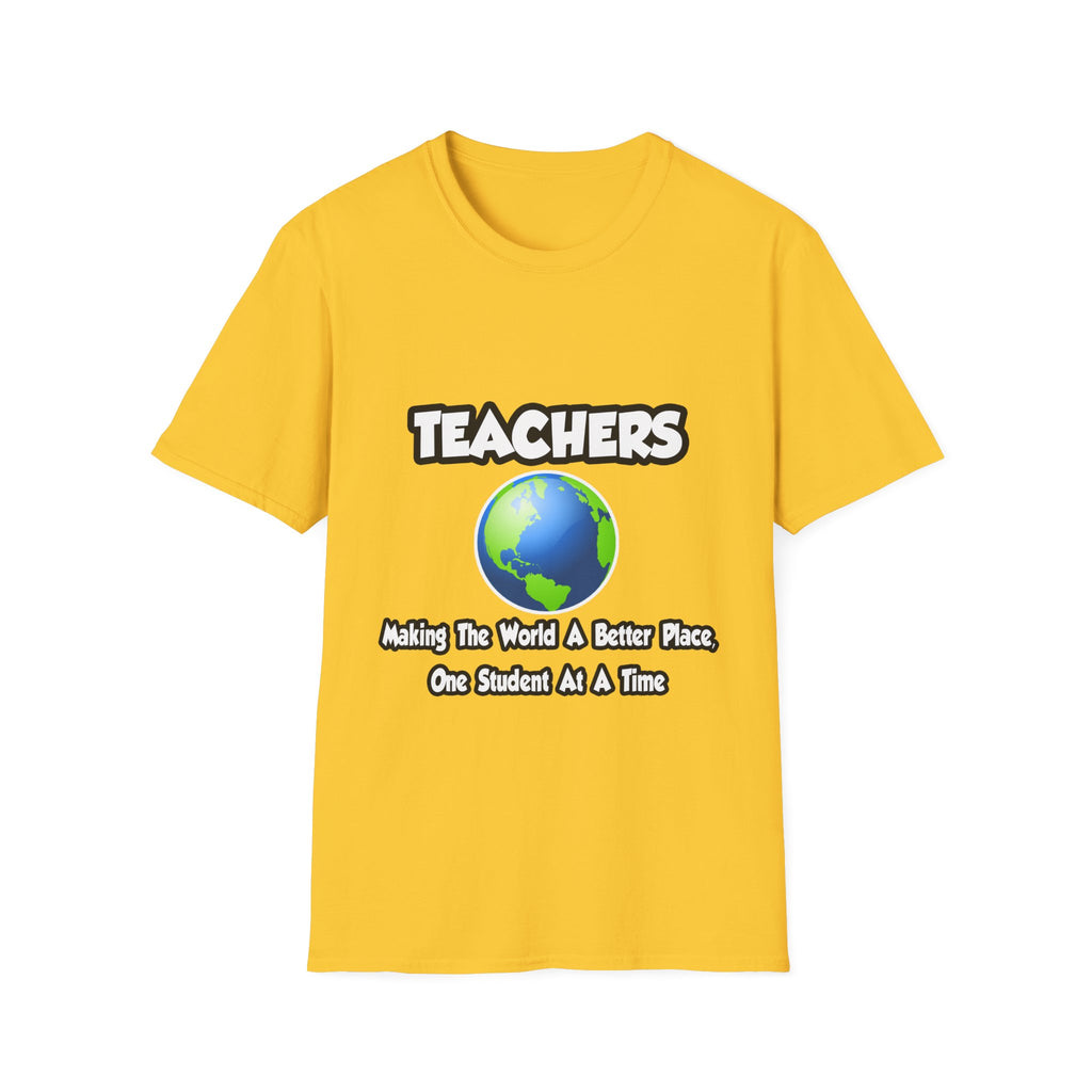 Teachers...Making the World a Better Place - Unisex Softstyle T-Shirt