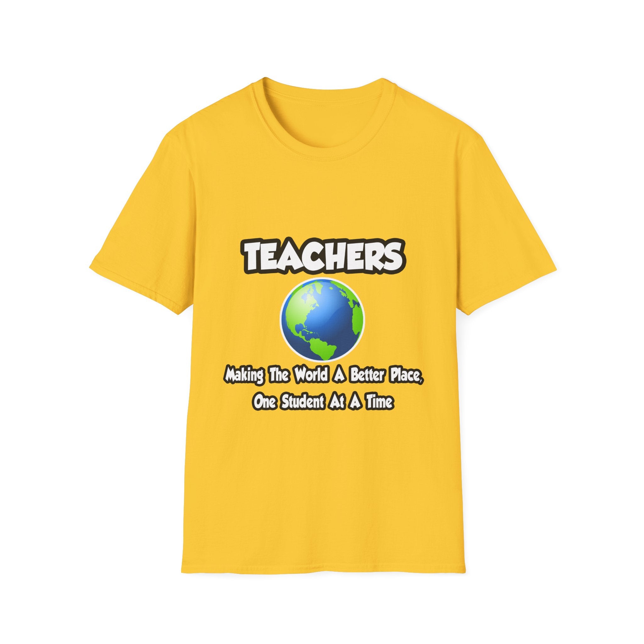 Teachers...Making the World a Better Place - Unisex Softstyle T-Shirt