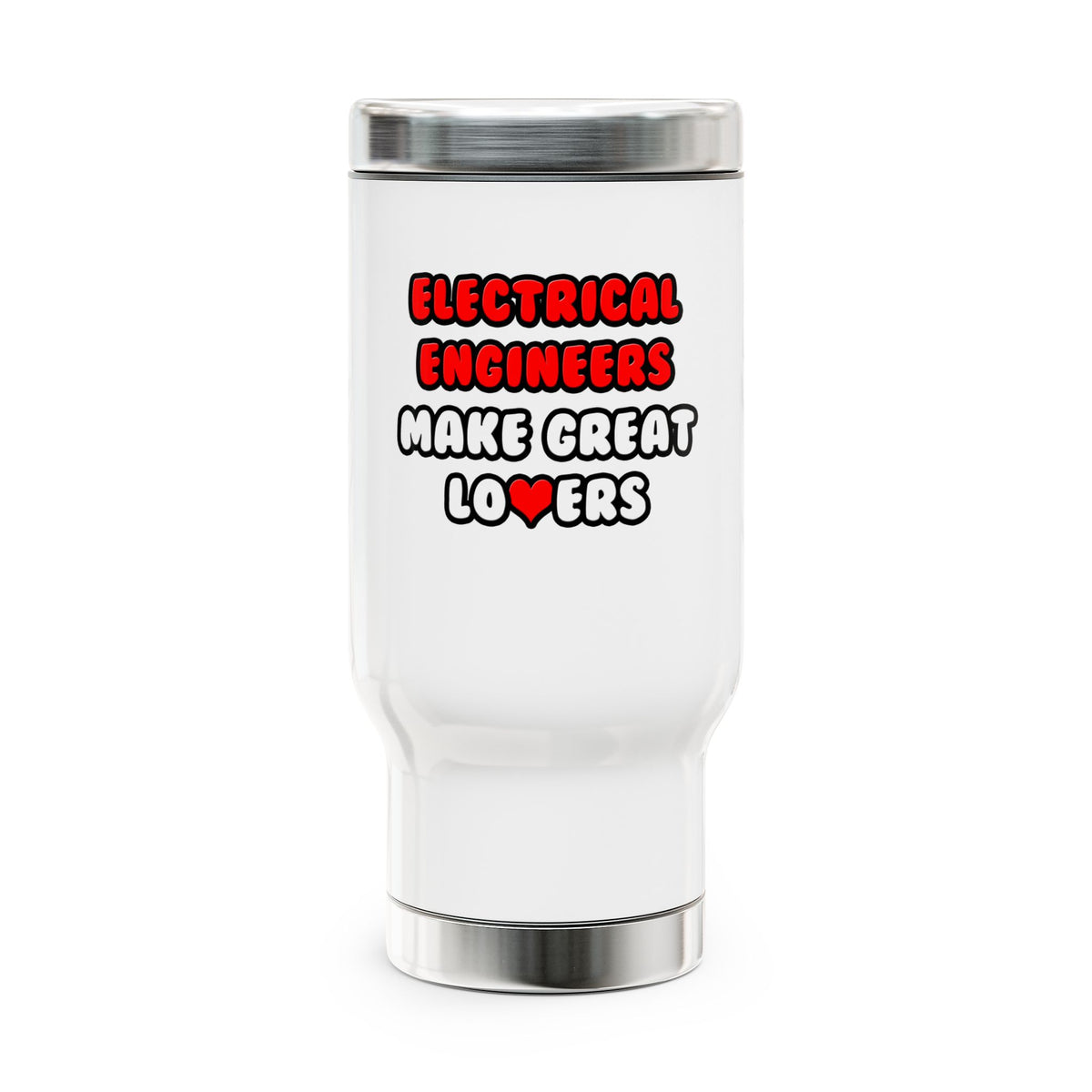 Electrical Engineers Make Great Lovers - Stainless Steel Travel Mug with Handle, 14oz