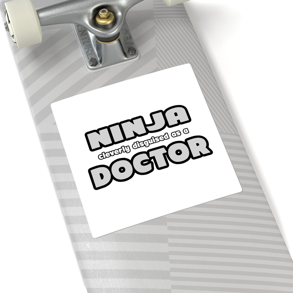 Ninja Cleverly Disguised As A Doctor - Square Stickers