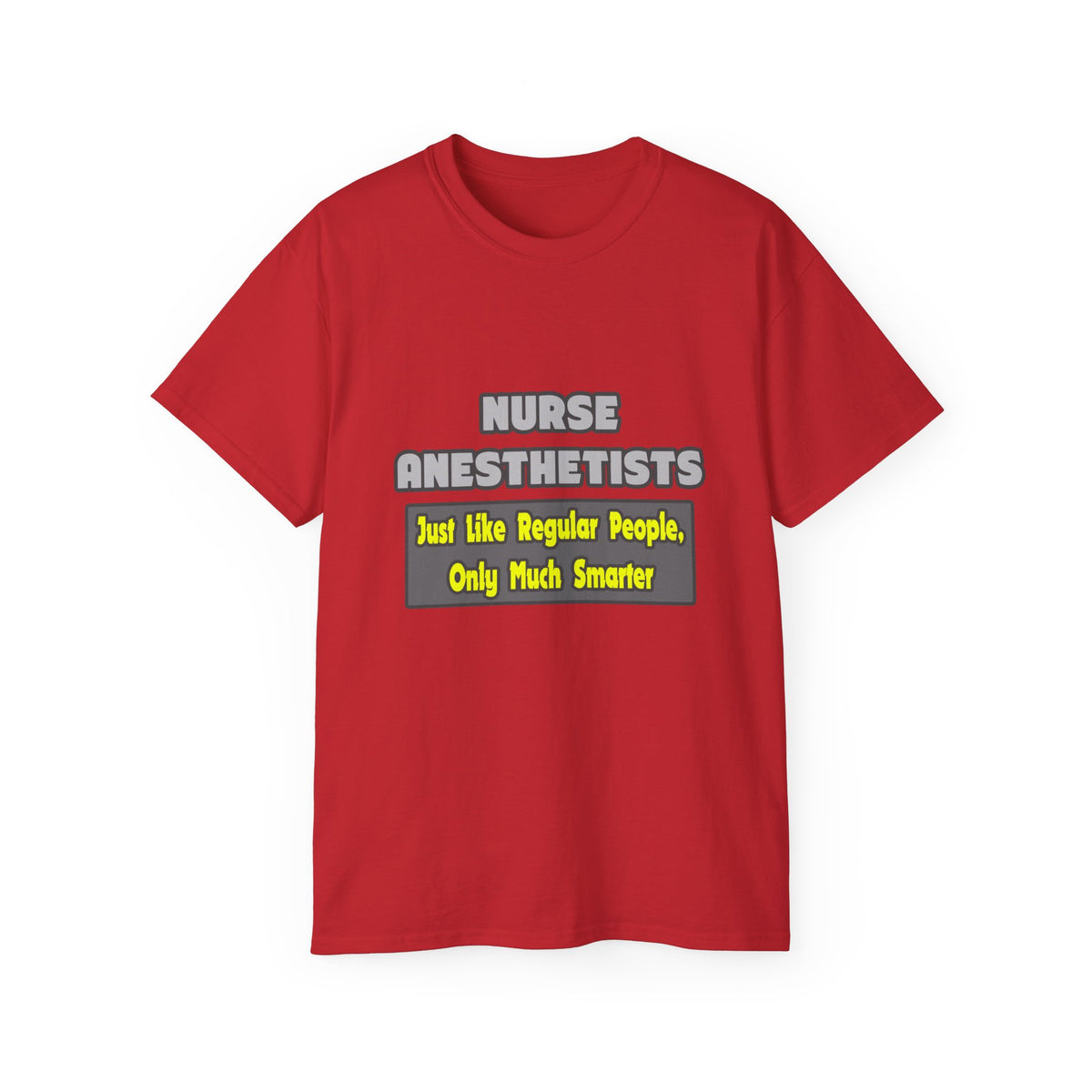 Nurse Anesthetists...Smarter - Unisex Ultra Cotton Tee