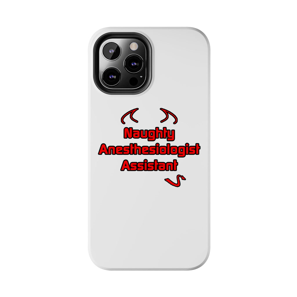 Naughty Anesthesiologist Assistant - Tough Phone Cases
