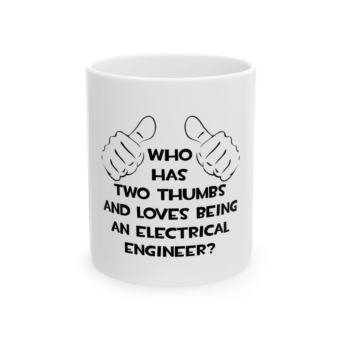 Two Thumbs...Electrical Engineer - Ceramic Mug, (11oz, 15oz)