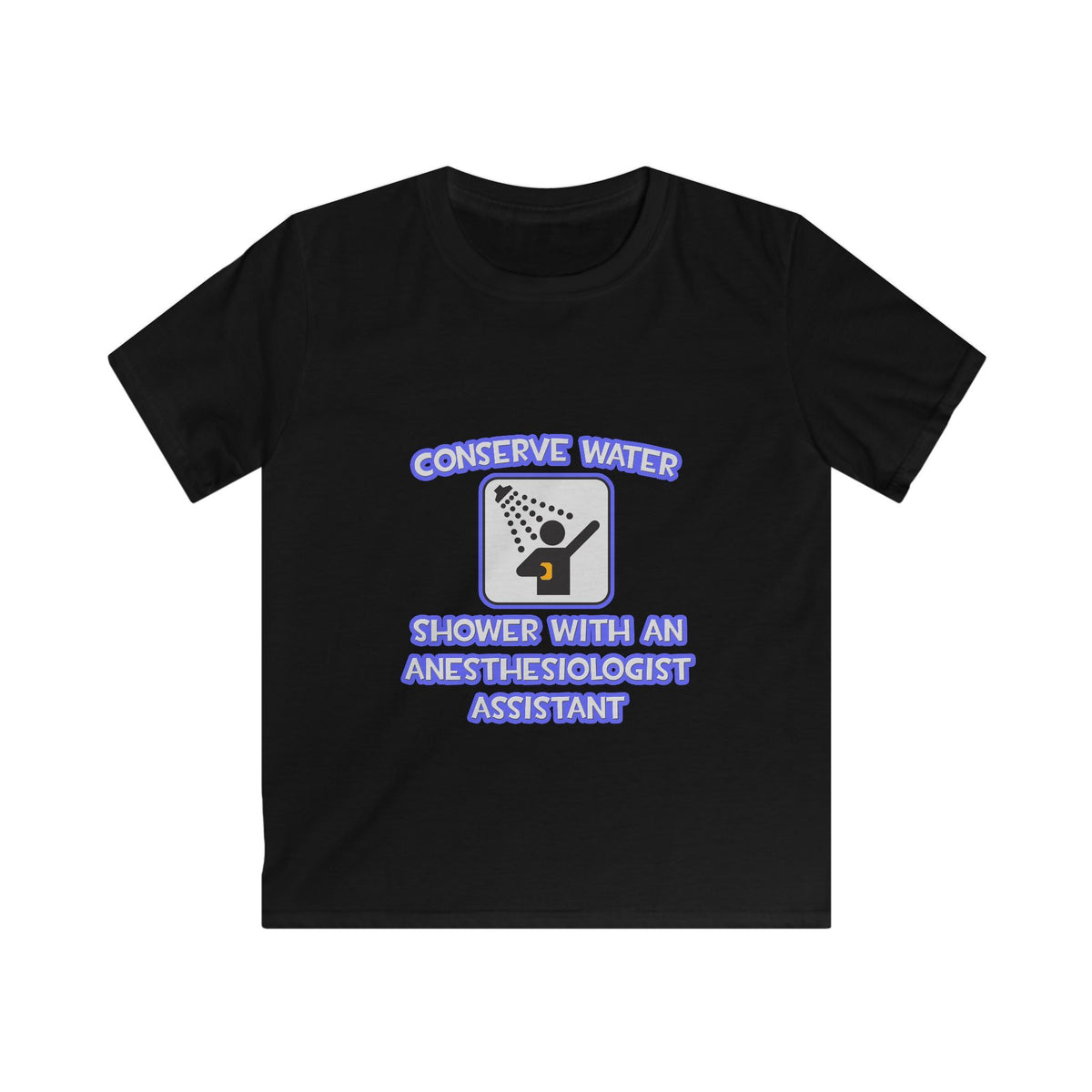 Conserve Water .. Shower With Anesthesiologist Asst - Kids Softstyle Tee