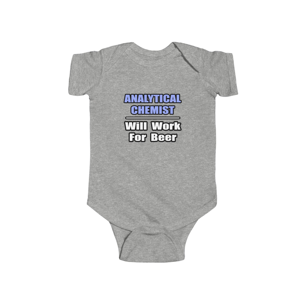 Analytical Chemist...Will Work For Beer - Infant Fine Jersey Bodysuit
