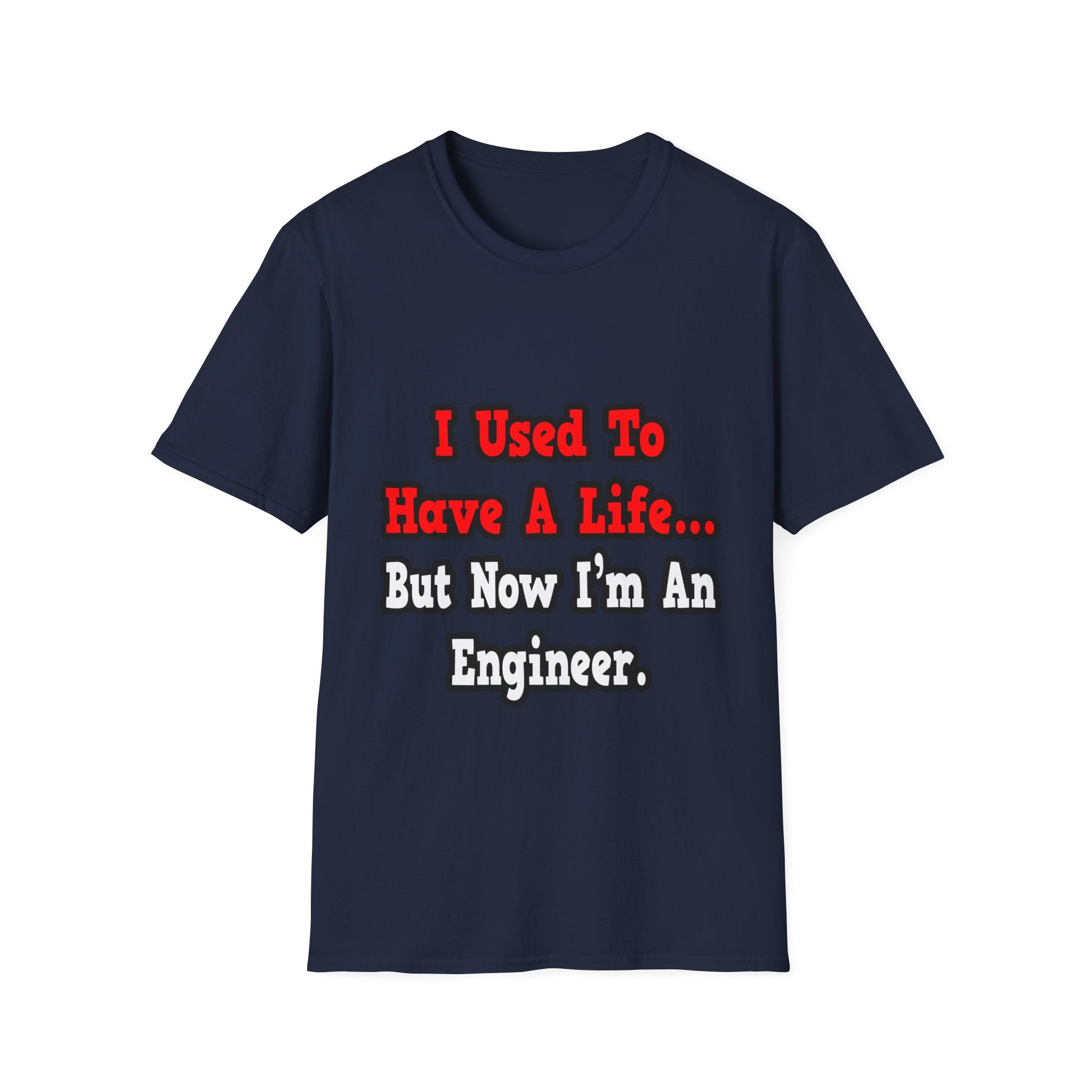 I Used to Have a Life...Engineer - Unisex Softstyle T-Shirt