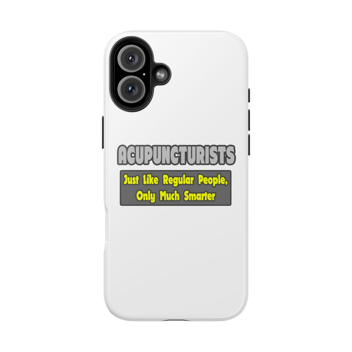 Acupuncturists .. Smarter - Tough Phone Cases