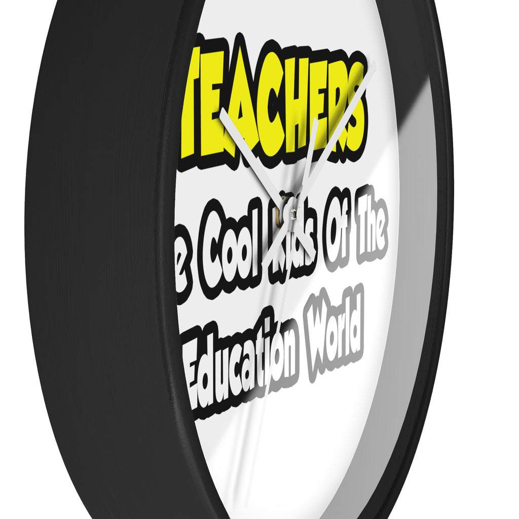 Teachers...Cool Kids of Education World - Wall Clock