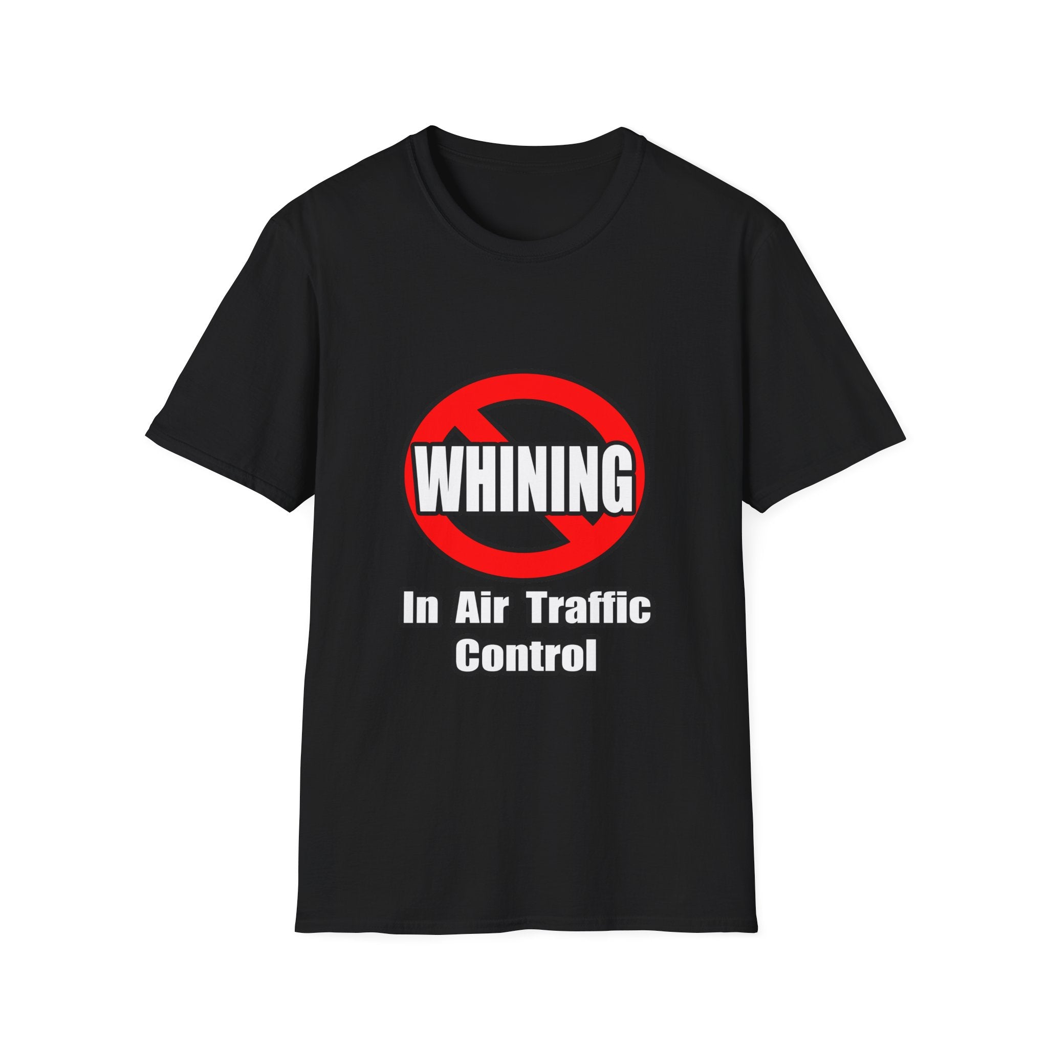 No Whining In Air Traffic Control - Unisex Softstyle T-Shirt