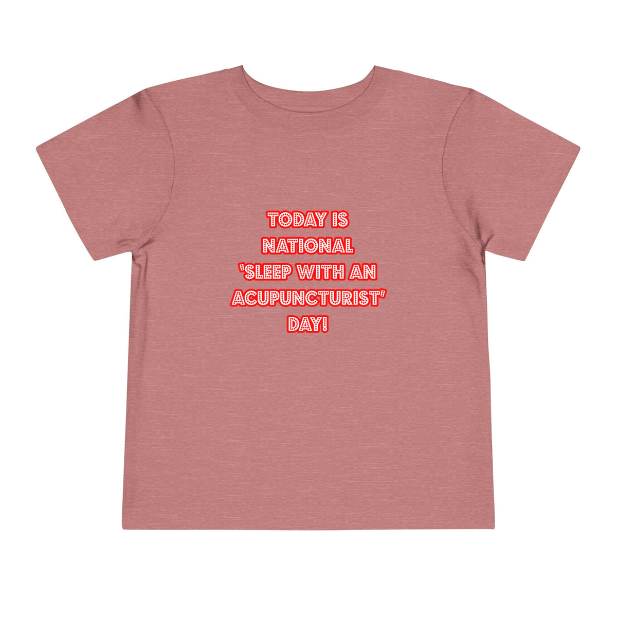 National 'Sleep With an Acupuncturist' Day - Toddler Short Sleeve Tee