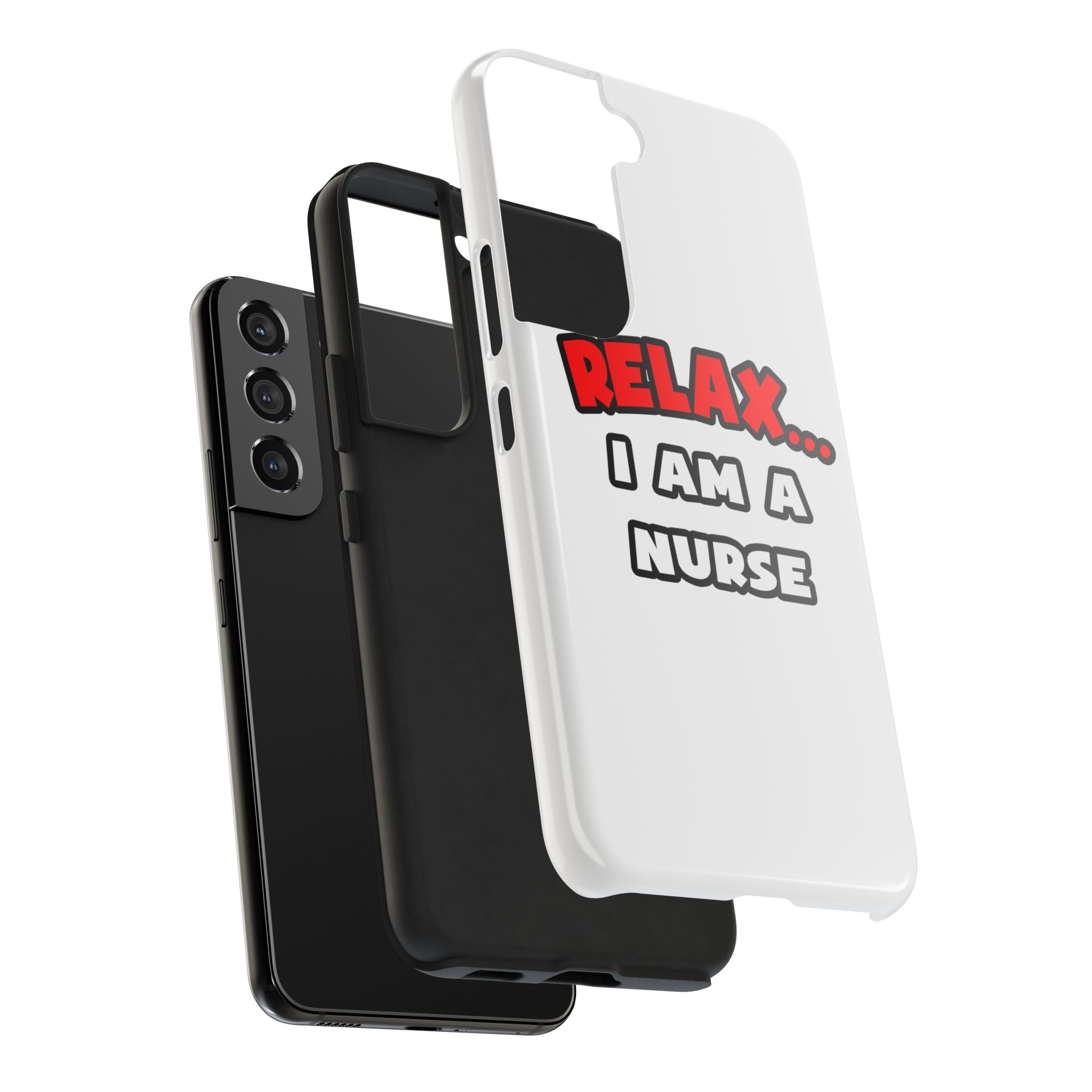 Relax ... I Am A Nurse - Tough Phone Cases