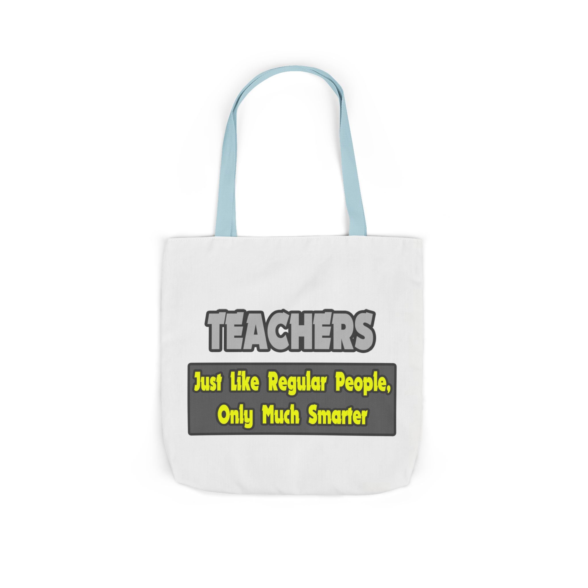 Teachers...Smarter - Canvas Tote Bag, 5-Color Straps