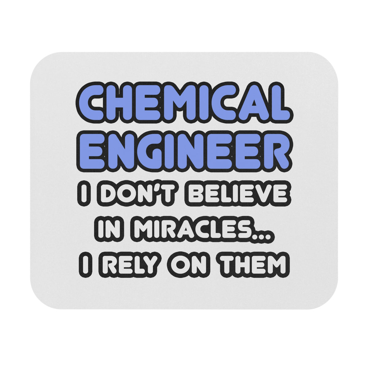 Miracles and Chemical Engineers - Mouse Pad (Rectangle)
