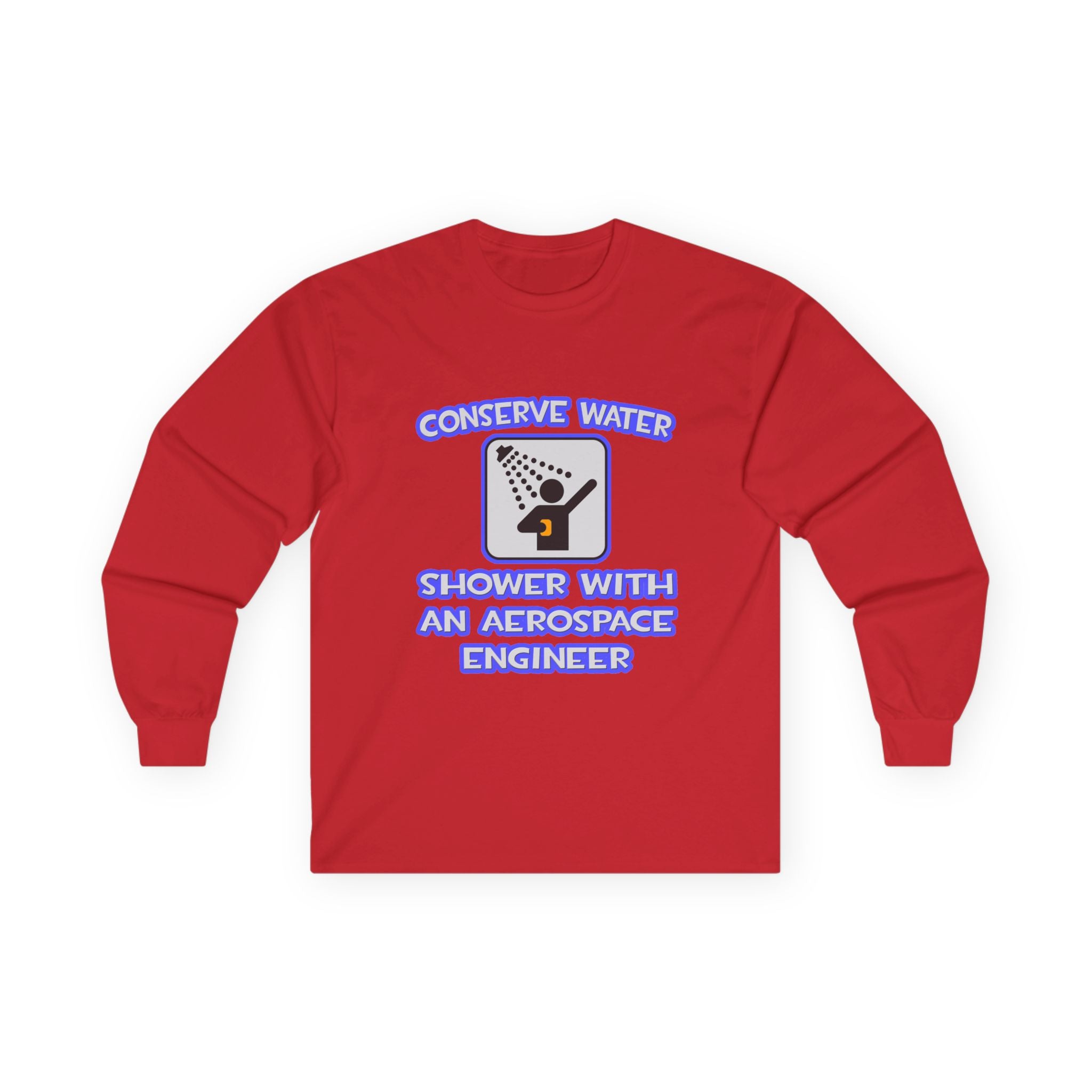 Conserve Water .. Shower With Aerospace Engineer - Unisex Ultra Cotton Long Sleeve Tee