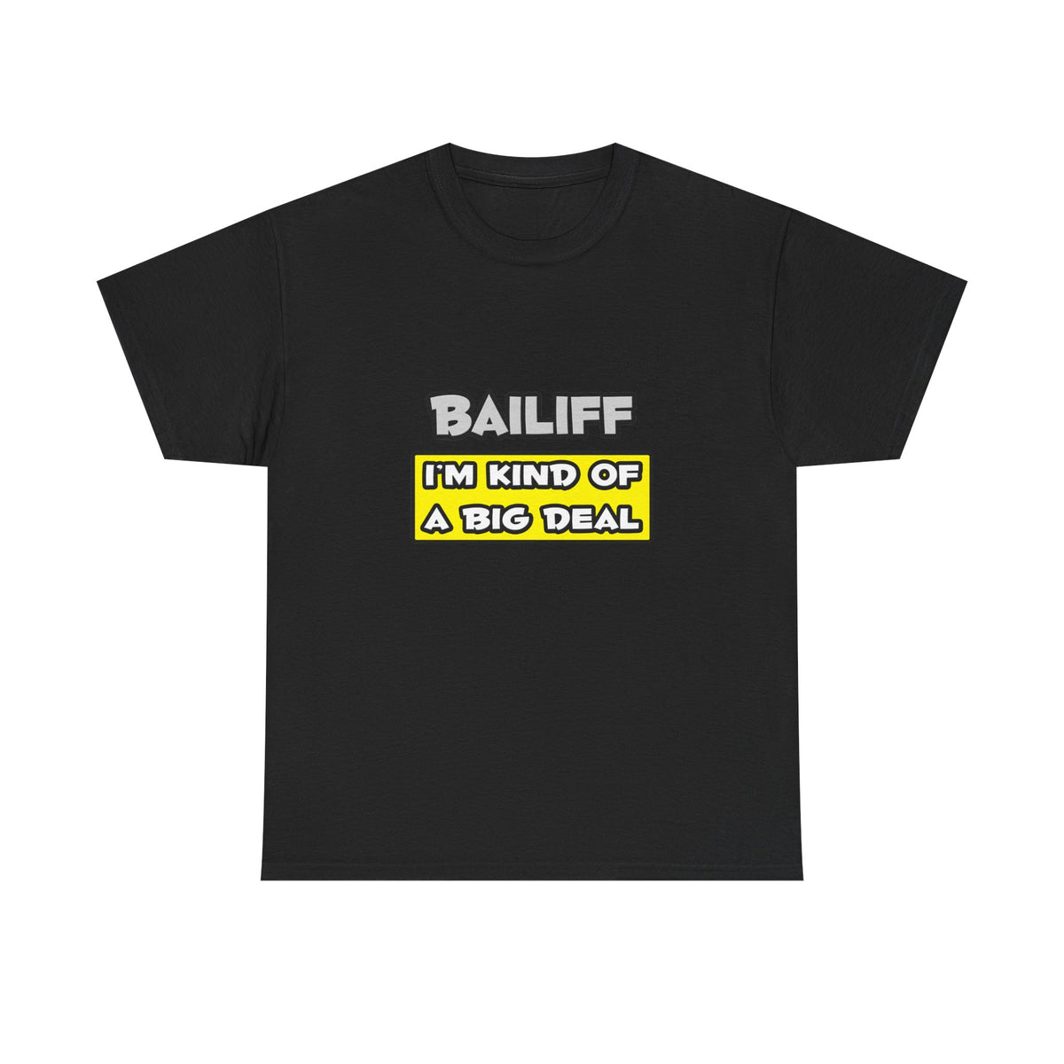 Bailiff .. I'm Kind of a Big Deal - Unisex Heavy Cotton Tee