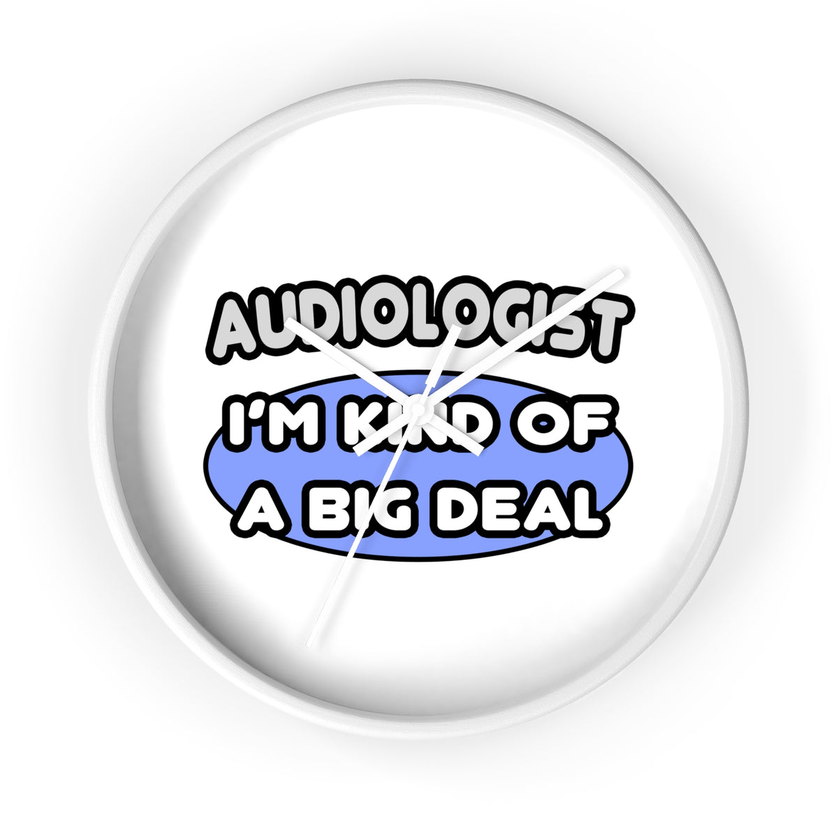 Audiologist....Kind of a Big Deal - Wall Clock