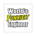 World's Funniest Engineer - Square Stickers