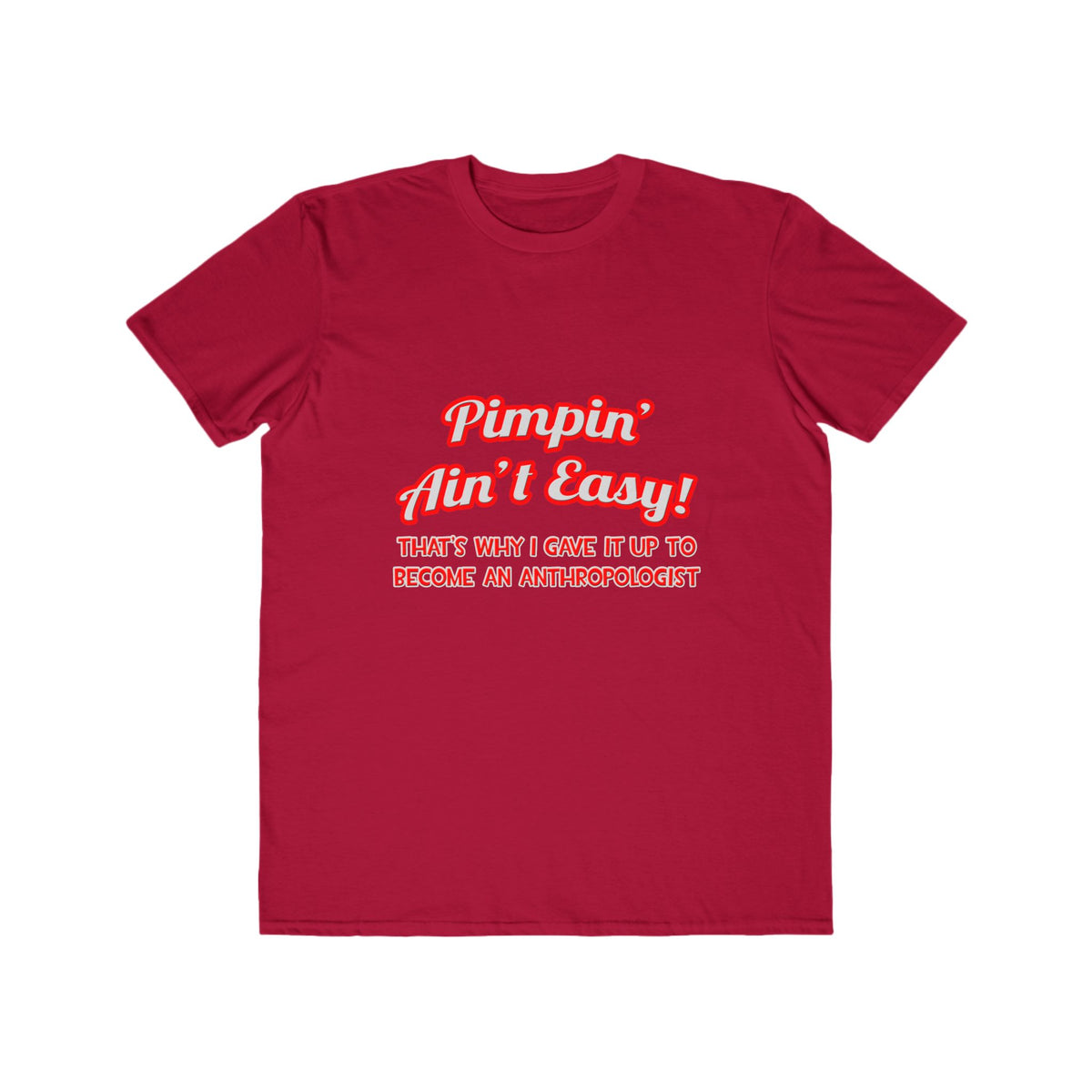 Pimpin' Ain't Easy .. Anthropologist - Men's Lightweight Fashion Tee