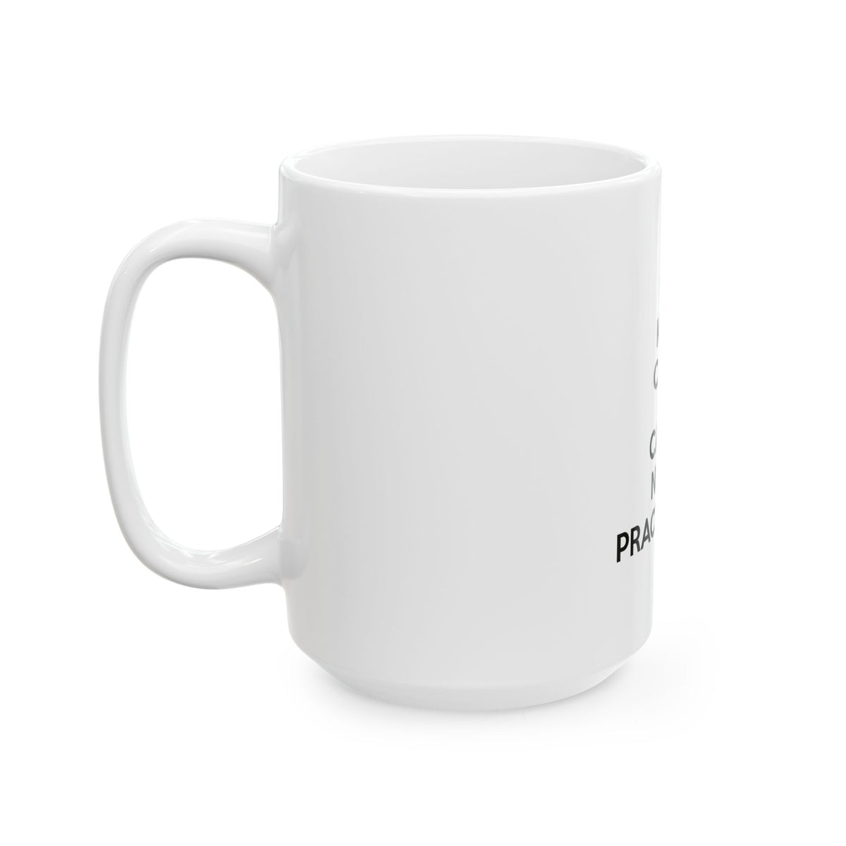 Keep Calm and Call a Nurse Practitioner - Ceramic Mug, (11oz, 15oz)