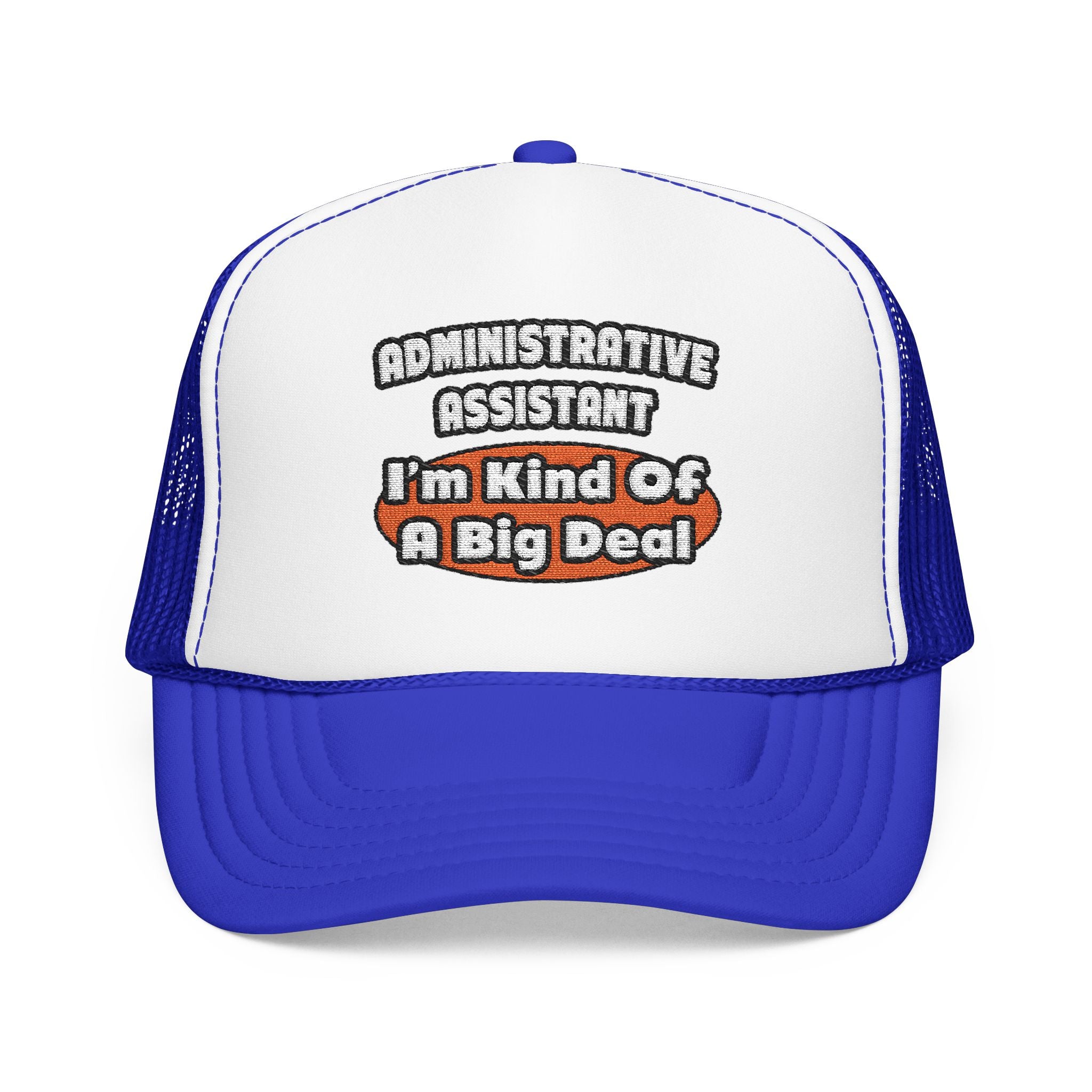 Administrative Assistant...Big Deal - Foam Trucker Hat