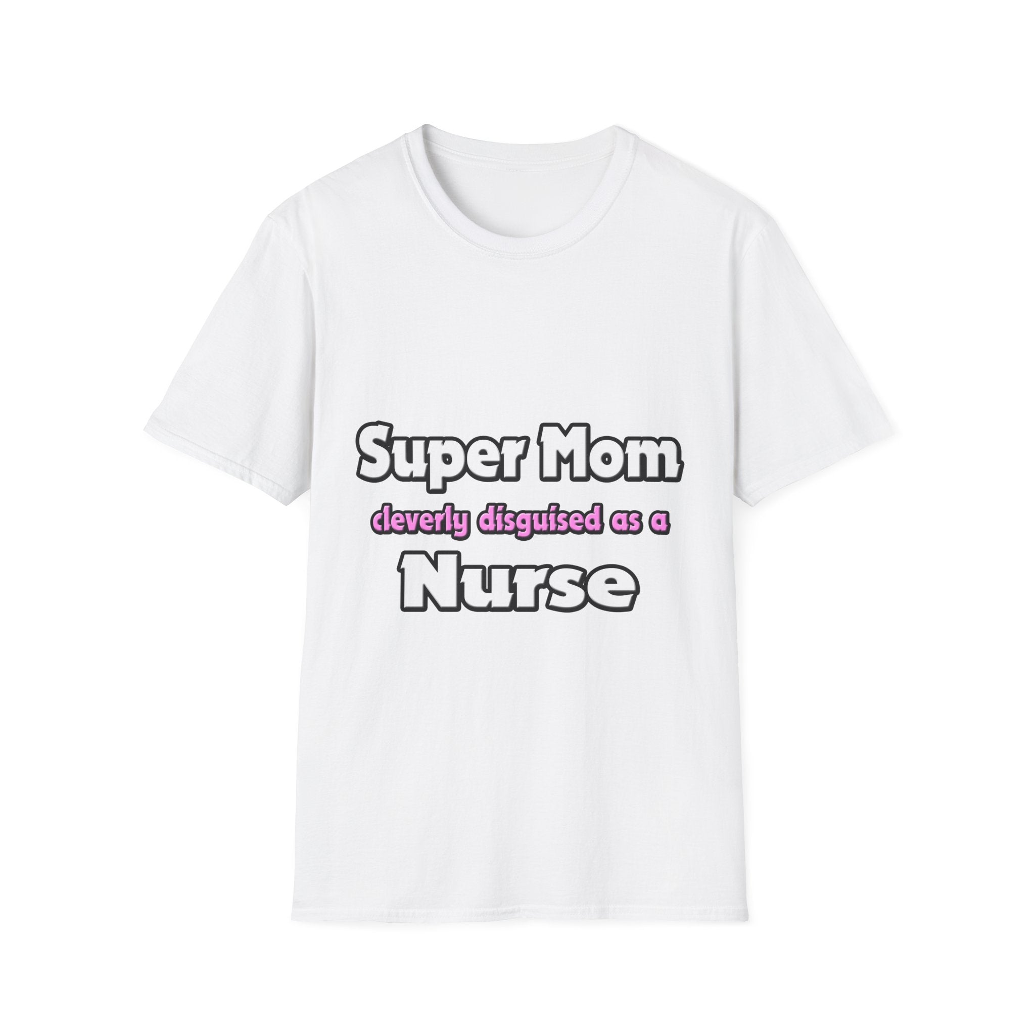 Super Mom ... Nurse - Unisex Softstyle T-Shirt